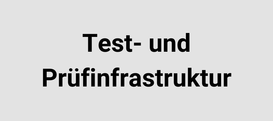 Test- und Prüfinfrastruktur